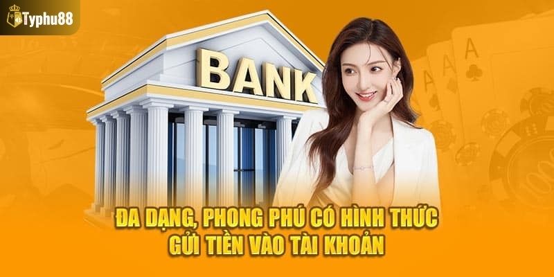 Kinh nghiệm hiệu quả khi nạp tiền Typhu88
